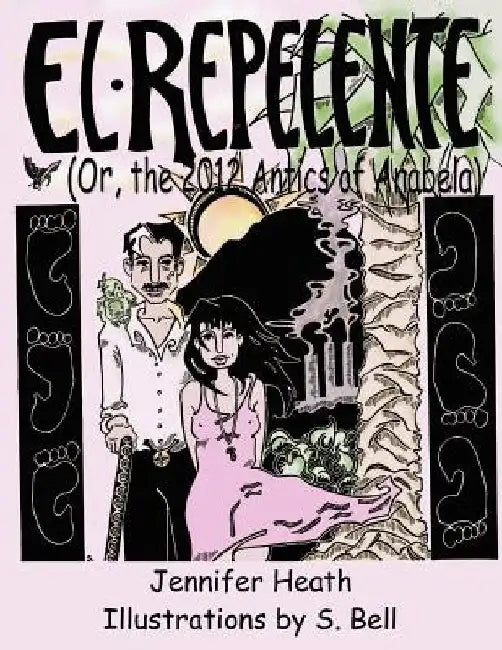 El Repelente (or The 2012 Antics of Anabela) by Sarah C. Bell