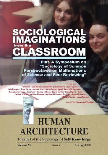 Sociological Imaginations from the Classroom--Plus A Symposium on the Sociology of Science Perspectives on the Malfunctions of Science and Peer Review by Mohammad H. Tamdgidi