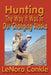 Hunting the Way it Was: The Way It Was In Our Changing Alaska by Lenora Conkle