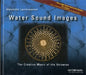 Water Sound Images by Alexander Lauterwasser