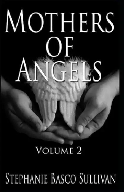 Mothers of Angels by Stephanie Basco Sullivan