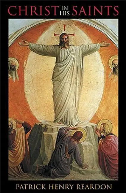 Christ in His Saints by Patrick Henry Reardon