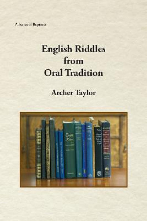 English Riddles in Oral Tradition by Archer Taylor
