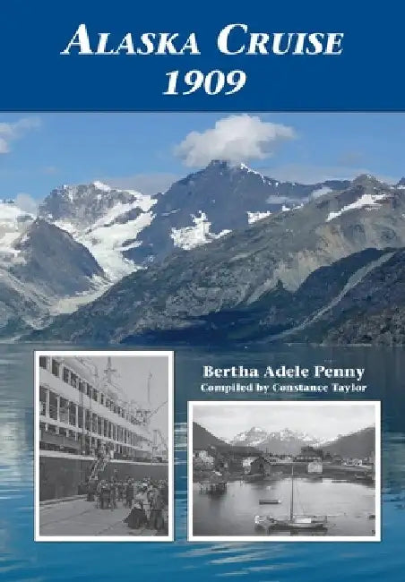 Alaska Cruise 1909 by Bertha Adele Penny