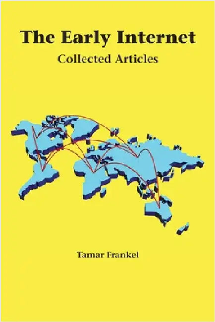 The Early Internet: Collected Articles by Frankel, Tamar