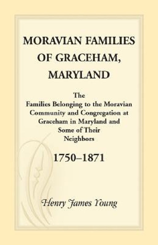 Moravian Families of Graceham, Maryland by Henry James Young