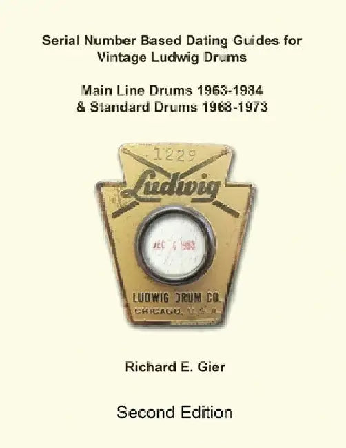 Serial Number Based Dating Guides for Vintage Ludwig Drums by Richard E. Gier