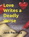 Love Writes a Deadly Verse: Everything you need to host a Valentine's Day Murder Mystery! by Jack Pachuta