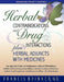 Herbal Contraindications and Drug Interactions: Plus Herbal Adjuncts with Medicines, 4th Edition by Francis Brinker