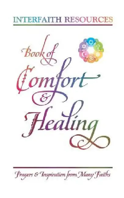 Book of Comfort and Healing: Prayers and Inspiration from Many Faiths by Justice Saint Rain
