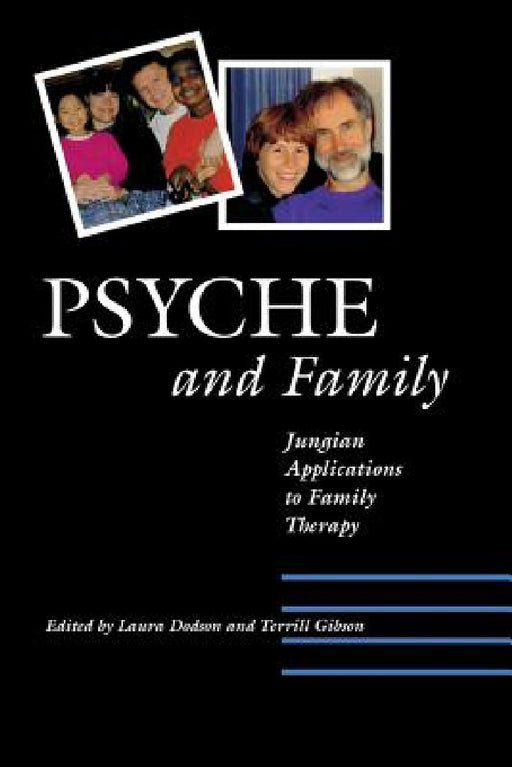 Psyche and Family: Jungian Applications to Family Therapy by Laura S. Dodson, Terrill L. Gibson