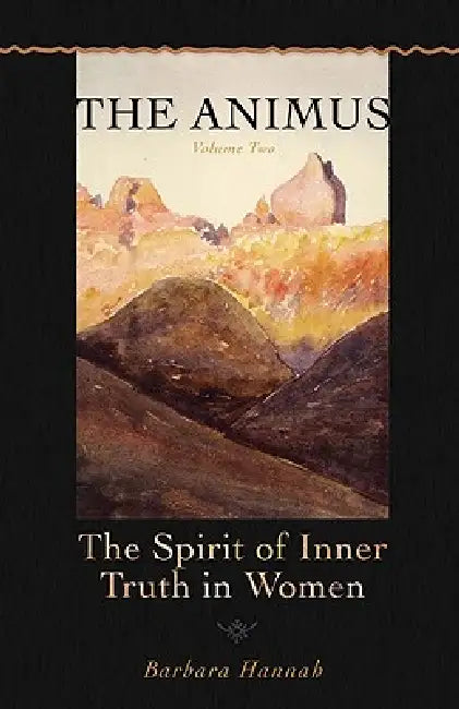 The Animus: The Spirit of the Inner Truth in Women, Volume 2 by Barbara Hannah, David Eldred, Emmanuel Kennedy-Xypolitas