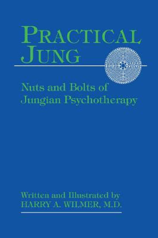 Practical Jung: Nuts and Bolts of Jungian Psychotherapy by Harry a. Wilmer