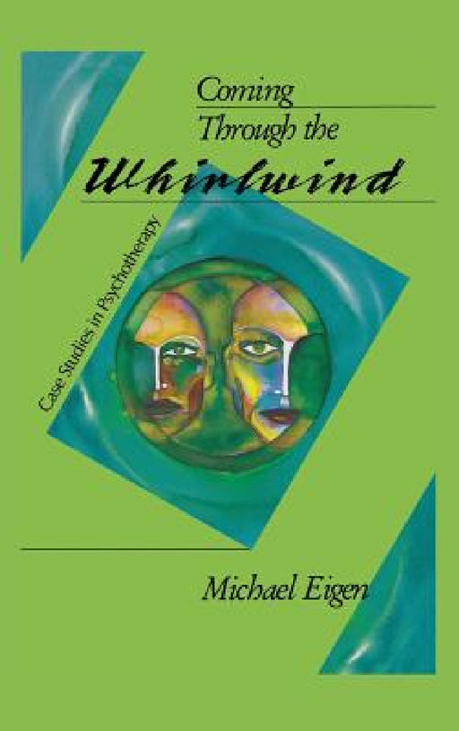 Coming Through the Whirlwind: Case Studies in Psychotherapy by Michael Eigen