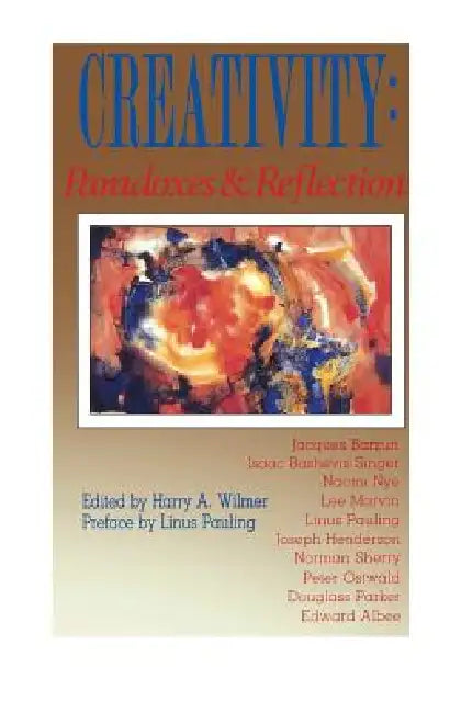 Creativity: Paradoxes & Reflections by Harry a. Wilmer