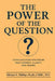 The Power of the Question by Michael S. Phillips