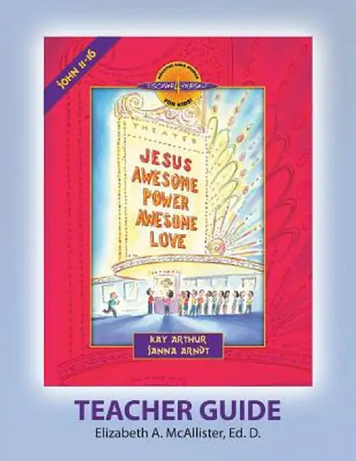 Discover 4 Yourself (D4y) Teacher Guide: Jesus - Awesome Power, Awesome Love by Elizabeth a. McAllister
