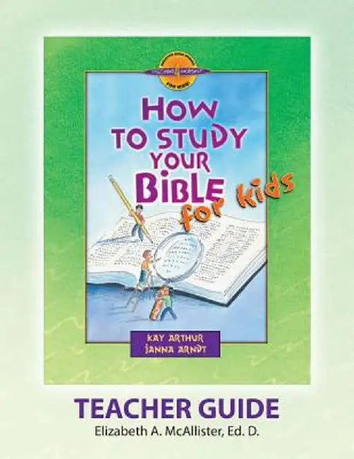 Discover 4 Yourself(r) Teacher Guide: How to Study Your Bible for Kids by Elizabeth a. McAllister