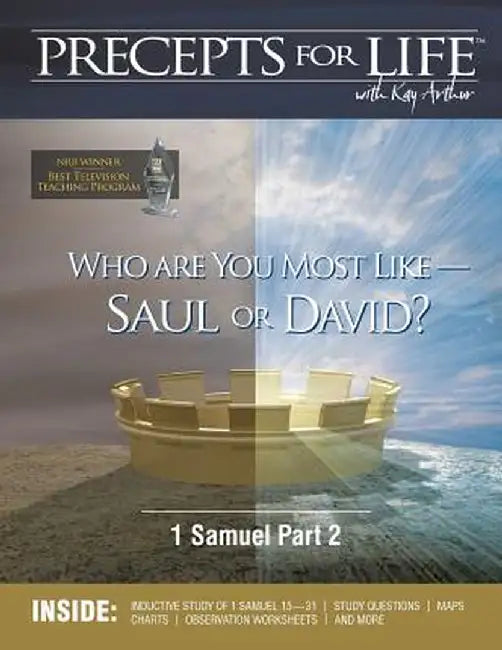 Precepts for Life Study Companion: Who Are You Most Like -- Saul or David? (1 Samuel Part 2) by Kay Arthur