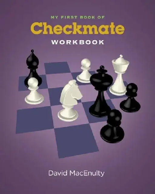 My First Book of Checkmate Workbook by David Macenulty