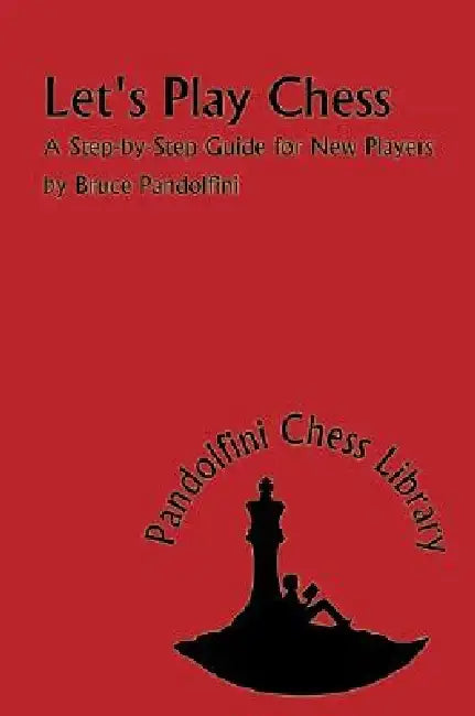 Let's Play Chess: A Step-By-Step Guide for New Players by Bruce Pandolfini