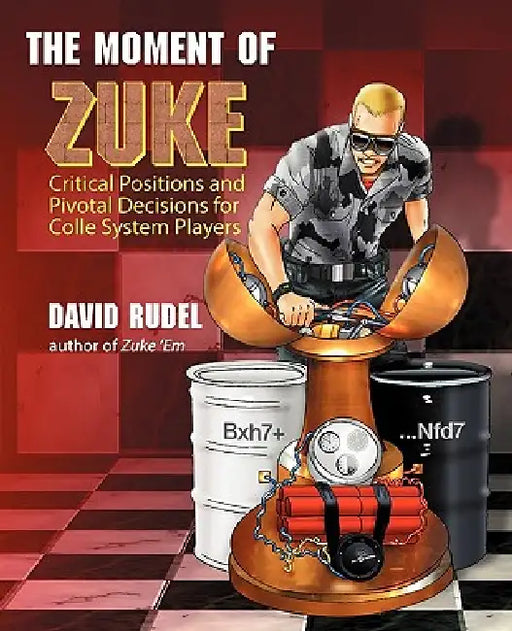 The Moment of Zuke: Critical Positions and Pivotal Decisions for Colle System Players by David I. Rudel