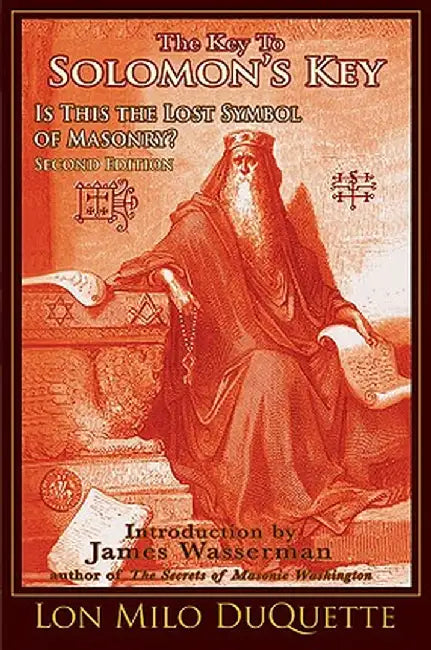 The Key to Solomon's Key: Is This the Lost Symbol of Masonry? by Lon Milo DuQuette