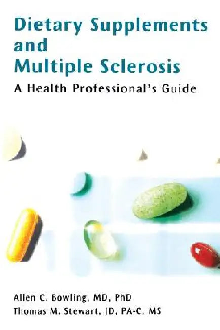 Dietary Supplements and Multiple Sclerosis: A Health Professional's Guide by Allen C. Bowling, Thomas M. Jd Stewart