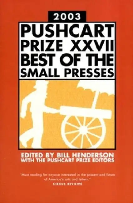 Pushcart Prize XXVII: Best of the Small Presses by Bill Henderson
