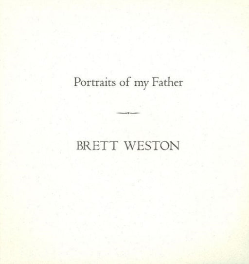 Portraits of My Father by Brett Weston
