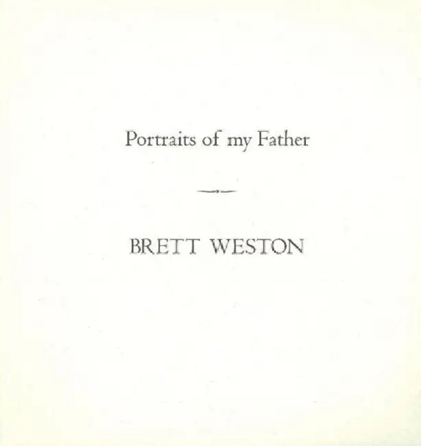 Portraits of My Father by Brett Weston