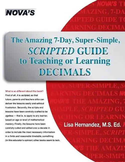 The Amazing 7-Day, Super-Simple, Scripted Guide to Teaching or Learning Decimals by Lisa Hernandez