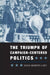The Triumph of Campaign-Centered Politics by David Menefee-Libey