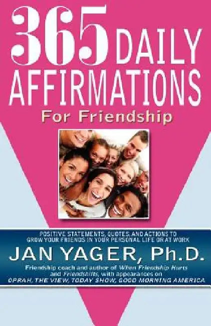 365 Daily Affirmations for Friendship by Jan Yager