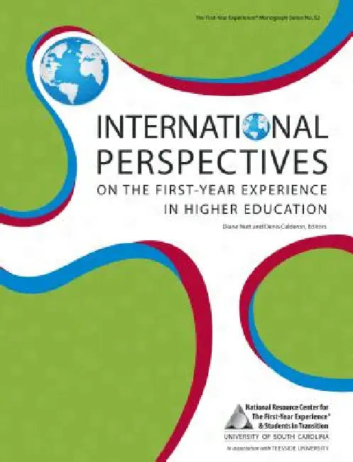International Perspectives on the First-Year Experience in Higher Education by Denis Calderon, Diane Nutt