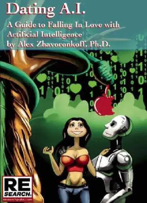 Dating Ai, a Guide to Falling in Love with Artificial Intelligence by Alex Zhavoronkoff