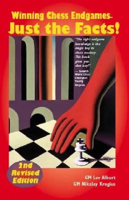 Winning Chess Endgames: Just the Facts! by Alburt, Lev