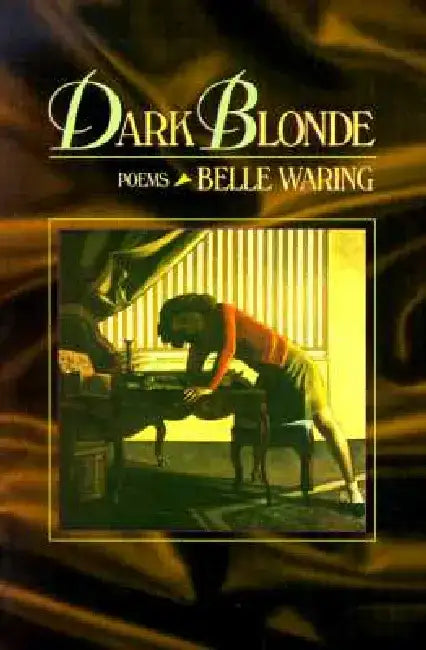 Dark Blonde: Poems by Belle Waring