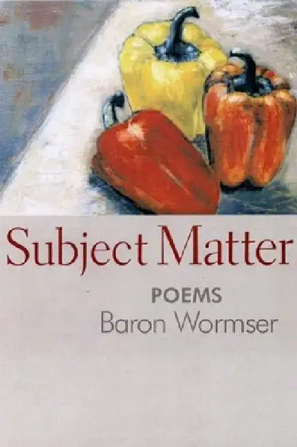 Subject Matter by Baron Wormser