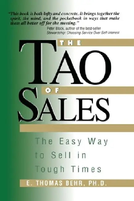 The Tao of Sales: The Easy Way To Sell In Tough Times by E. Thomas Behr