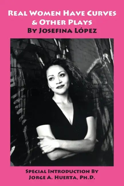 Real Women Have Curves & Other Plays by Josefina Lopez, Jorge a. Huerta
