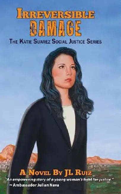 Irreversible Damage: The Katie Suarez Social Justice Series by J. L. Ruiz