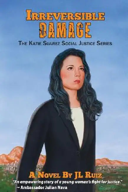 Irreversible Damage: The Katie Suarez Social Justice Series by J. L. Ruiz