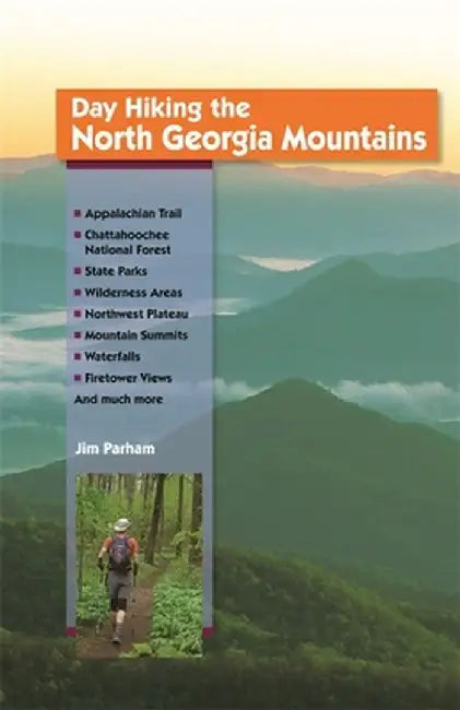 Day Hiking the North Georgia Mountains by Jim Parham