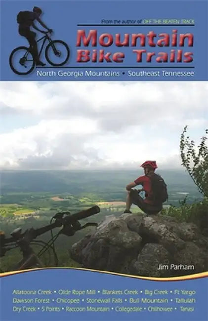 Mountain Bike Trails: North Carolina Mountains, South Carolina Upstate by Jim Parham