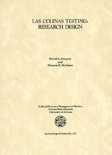 Research Design for the Testing of Interstate 10 Corridor Prehistoric and Historic Archaeological Remains: Between Interstate 17 and 30th Drive by David A. Gregory, Thomas R. McGuire
