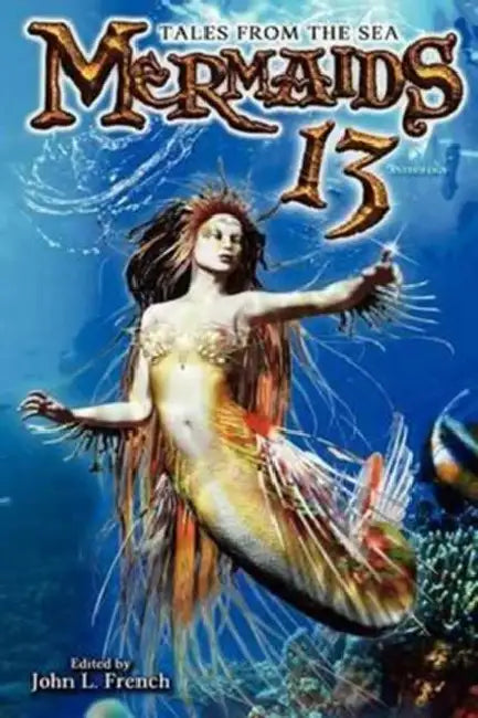 Mermaids 13: Tales from the Sea by John French