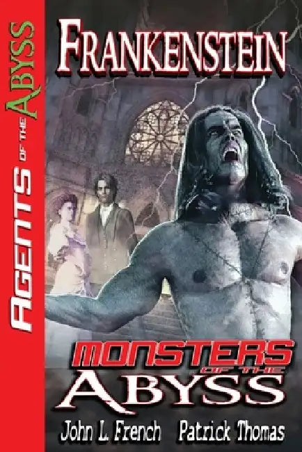 Frankenstein: Monsters of The Abyss by John French