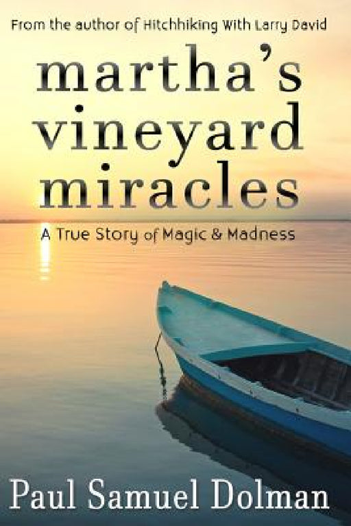 Martha's Vineyard Miracles by Paul Dolman