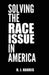 Solving The Race Issue In America by H. J. Harris